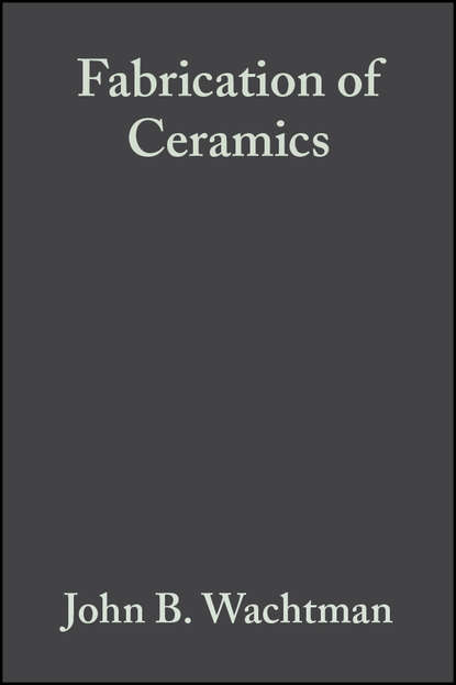 Скачать книгу Fabrication of Ceramics