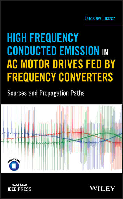 Скачать книгу High Frequency Conducted Emission in AC Motor Drives Fed By Frequency Converters