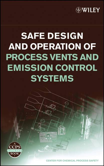 Скачать книгу Safe Design and Operation of Process Vents and Emission Control Systems