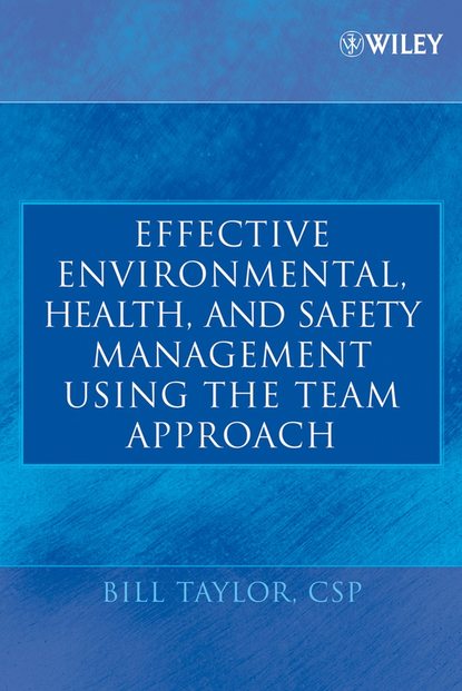Скачать книгу Effective Environmental, Health, and Safety Management Using the Team Approach