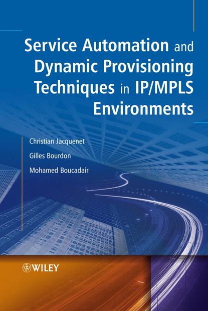Скачать книгу Service Automation and Dynamic Provisioning Techniques in IP / MPLS Environments