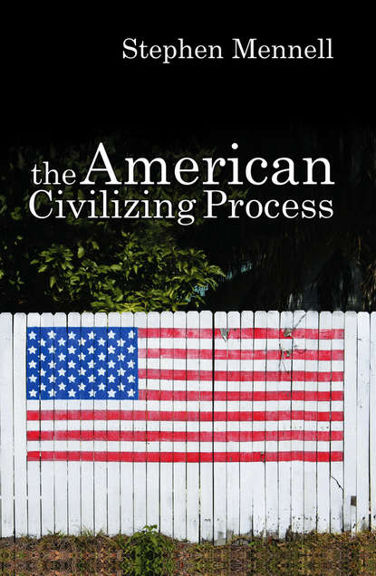 Скачать книгу The American Civilizing Process