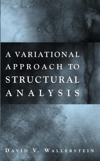 Скачать книгу A Variational Approach to Structural Analysis