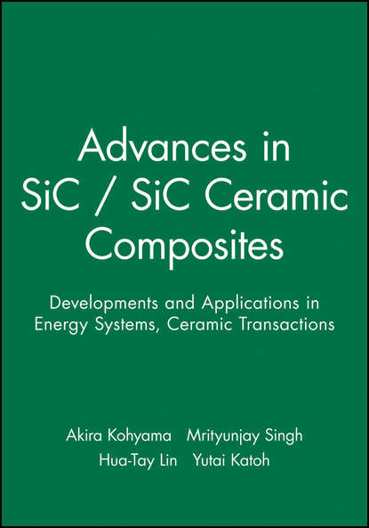 Скачать книгу Advances in SiC / SiC Ceramic Composites