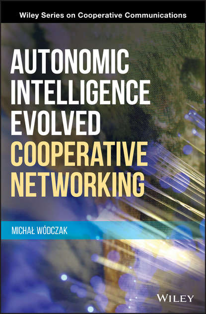 Скачать книгу Autonomic Intelligence Evolved Cooperative Networking