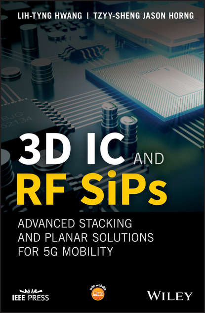 Скачать книгу 3D IC and RF SiPs: Advanced Stacking and Planar Solutions for 5G Mobility