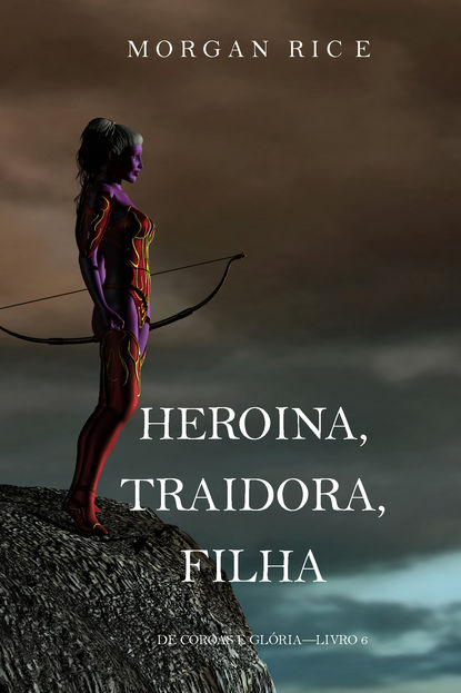 Скачать книгу Heroína, Traidora, Filha 