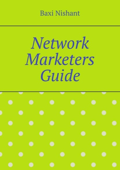 Скачать книгу Network Marketers Guide