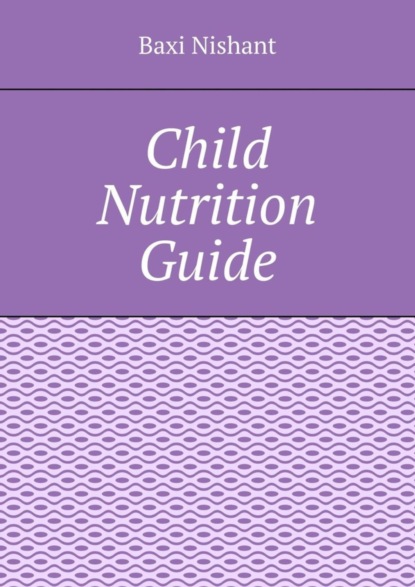 Скачать книгу Child Nutrition Guide