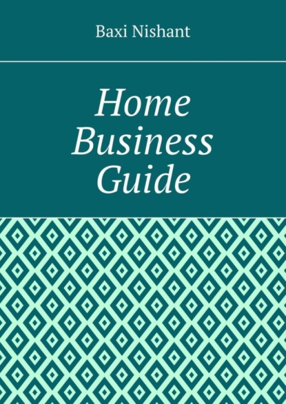 Скачать книгу Home Business Guide