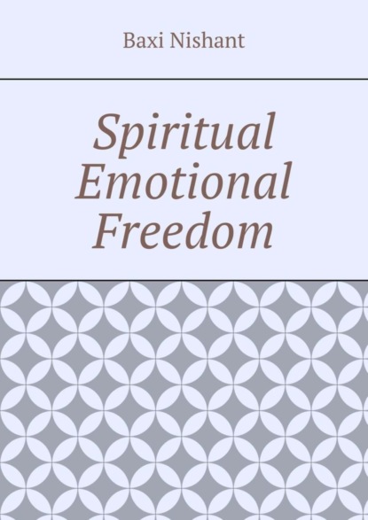 Скачать книгу Spiritual Emotional Freedom
