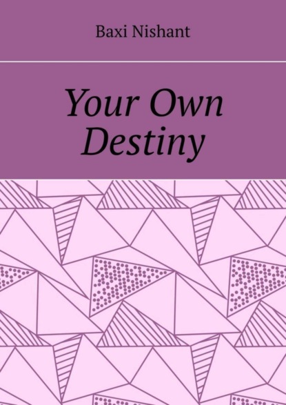 Скачать книгу Your Own Destiny