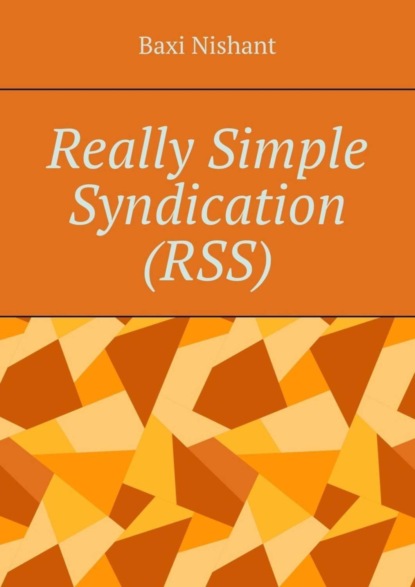 Скачать книгу Really Simple Syndication (RSS)