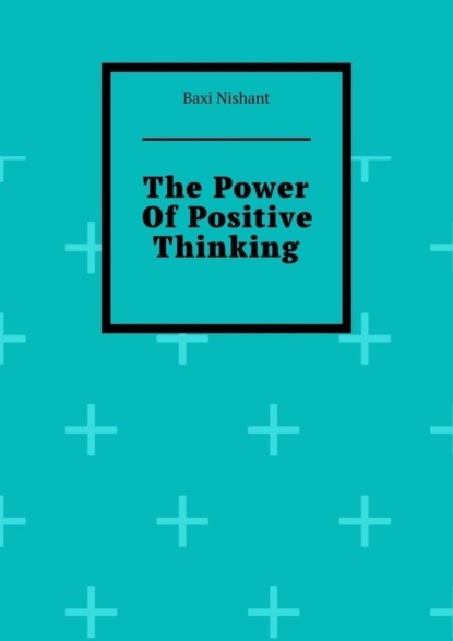 Скачать книгу The Power Of Positive Thinking