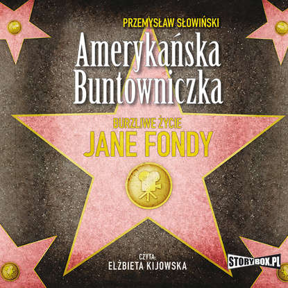 Скачать книгу Amerykańska buntowniczka. Burzliwe życie Jane Fondy