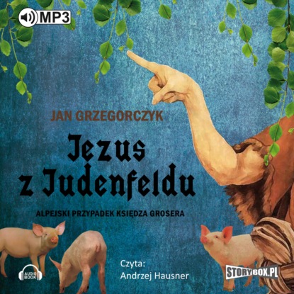 Скачать книгу Jezus z Judenfeldu. Alpejski przypadek księdza Grosera