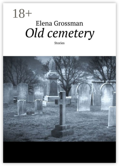 Скачать книгу Old cemetery. Stories