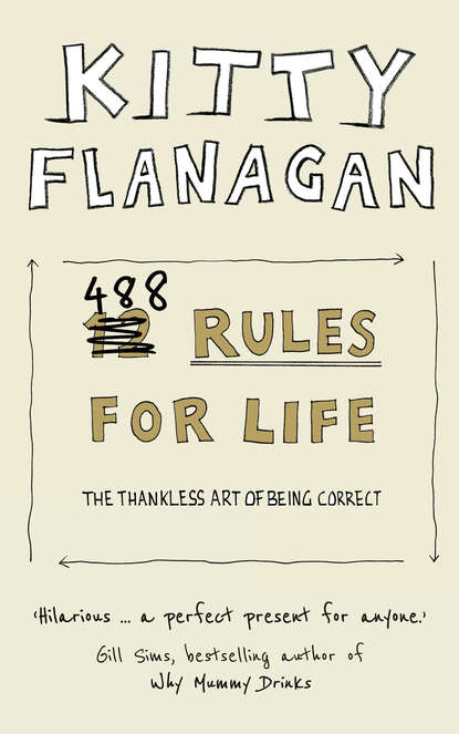 Скачать книгу 488 Rules for Life: The Thankless Art of Being Correct