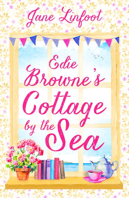 Скачать книгу Edie Browne’s Cottage by the Sea: A heartwarming, hilarious romance read set in Cornwall!