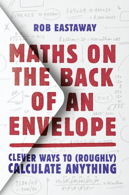 Скачать книгу Maths on the Back of an Envelope: Clever ways to (roughly) calculate anything