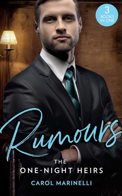 Скачать книгу Rumours: The One-Night Heirs: The Innocent's Secret Baby (Billionaires & One-Night Heirs) / Bound by the Sultan's Baby (Billionaires & One-Night Heirs) / Sicilian's Baby of Shame (Billionaires & One-Night Heirs)