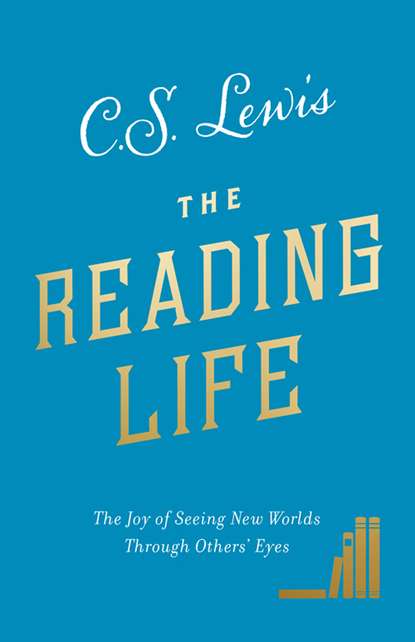 Скачать книгу The Reading Life: The Joy of Seeing New Worlds Through Others’ Eyes