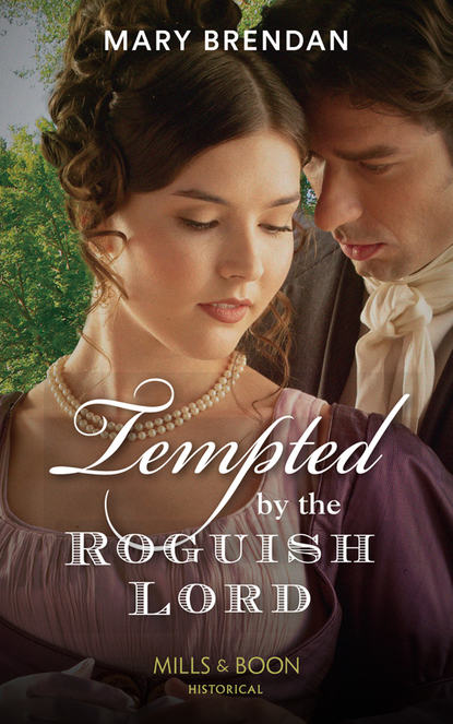 Скачать книгу Tempted By The Roguish Lord