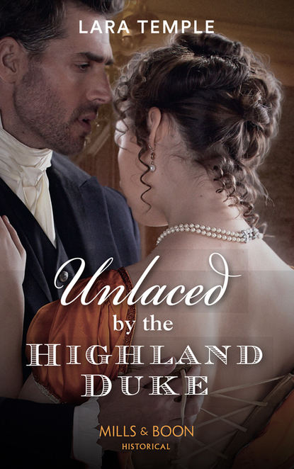 Скачать книгу Unlaced By The Highland Duke