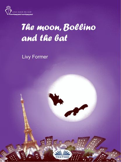 Скачать книгу The Moon, Bollino And The Bat