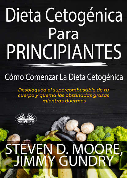 Скачать книгу Dieta Cetogénica Para Principiantes: Cómo Comenzar La Dieta Cetogénica