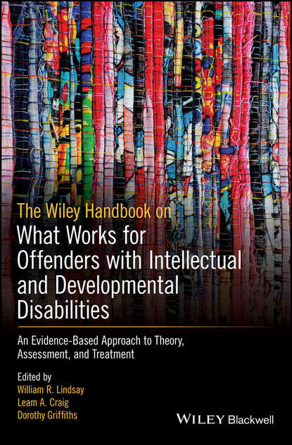 Скачать книгу The Wiley Handbook on What Works for Offenders with Intellectual and Developmental Disabilities