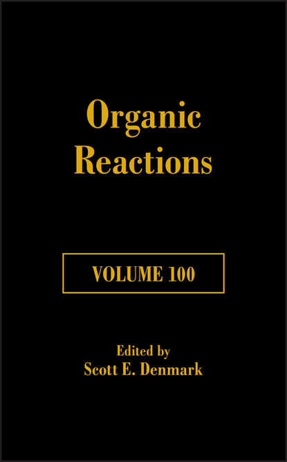 Скачать книгу Organic Reactions, Volume 100