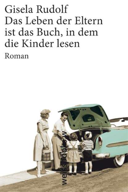 Скачать книгу Das Leben der Eltern ist das Buch, in dem die Kinder lesen