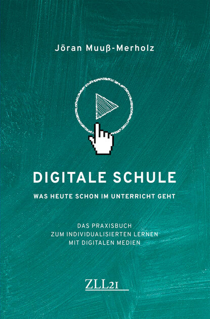 Скачать книгу Digitale Schule – Was heute schon im Unterricht geht