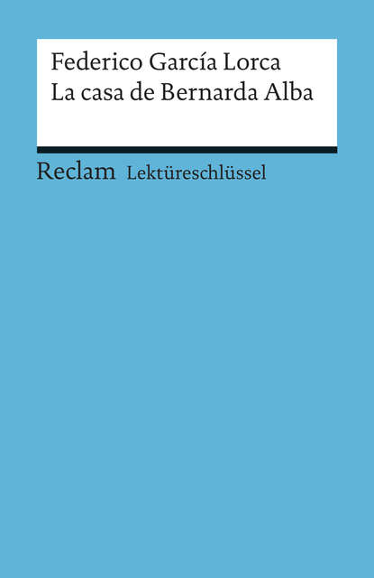Скачать книгу Lektüreschlüssel. Federico García Lorca: La casa de Bernarda Alba