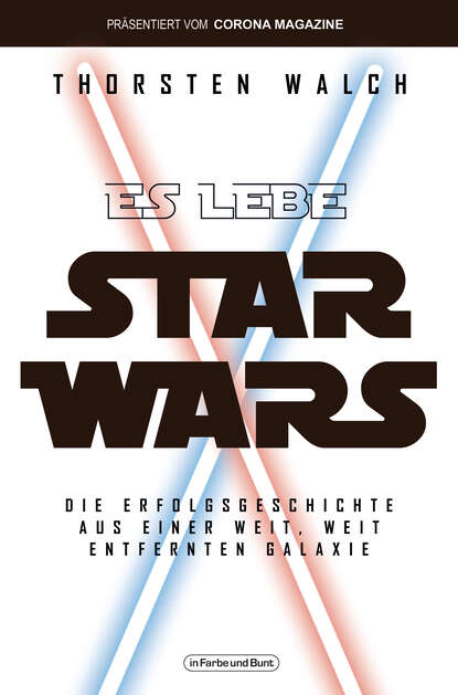 Скачать книгу Es lebe Star Wars - Die Erfolgsgeschichte aus einer weit, weit entfernten Galaxis