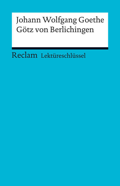 Скачать книгу Lektüreschlüssel. Johann Wolfgang Goethe: Götz von Berlichingen