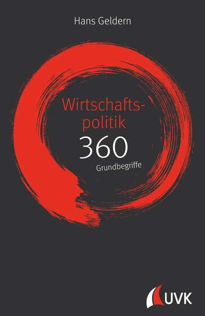 Wirtschaftspolitik: 360 Grundbegriffe kurz erklärt