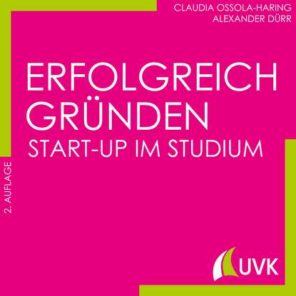 Скачать книгу Erfolgreich gründen - Start-up im Studium