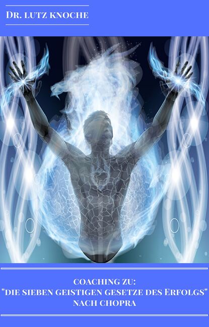 Coaching zu "Die sieben geistigen Gestze des Erfolgs" nach Chopra