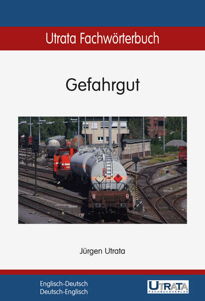 Скачать книгу Utrata Fachwörterbuch: Gefahrgut Englisch-Deutsch