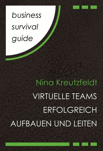 Скачать книгу Business Survival Guide: Virtuelle Teams erfolgreich aufbauen und leiten