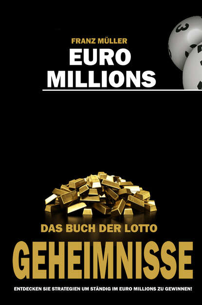 Скачать книгу Euro Millions - Das Buch der Lotto Geheimnisse