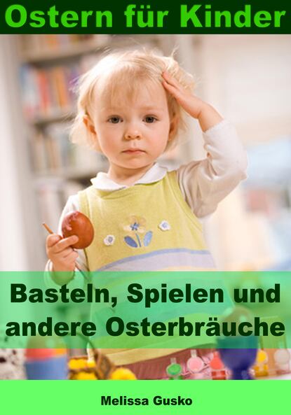 Скачать книгу Ostern für Kinder - Basteln, Spielen und andere Osterbräuche
