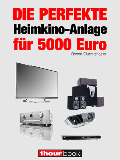 Скачать книгу Die perfekte Heimkino-Anlage für 5000 Euro