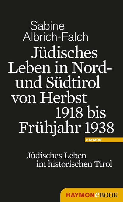 Скачать книгу Jüdisches Leben in Nord- und Südtirol von Herbst 1918 bis Frühjahr 1938