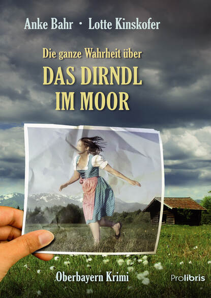 Скачать книгу Die ganze Wahrheit über das Dirndl im Moor