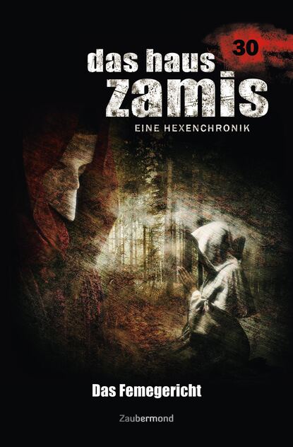 Скачать книгу Das Haus Zamis 30 - Das Femegericht