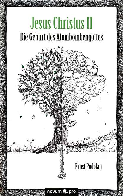 Скачать книгу Jesus Christus II - Die Geburt des Atombombengottes