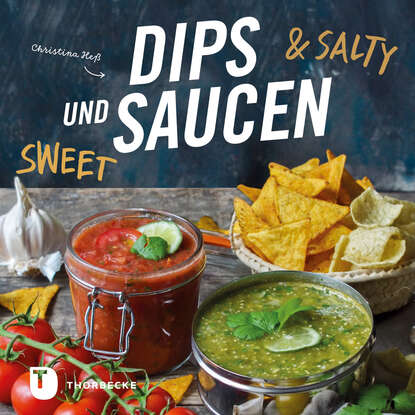 Скачать книгу Dips und Saucen – sweet & salty